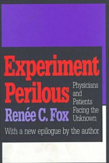 Experiment Perilous : Physicians and Patients Facing the Unknown, Paperback / softback Book