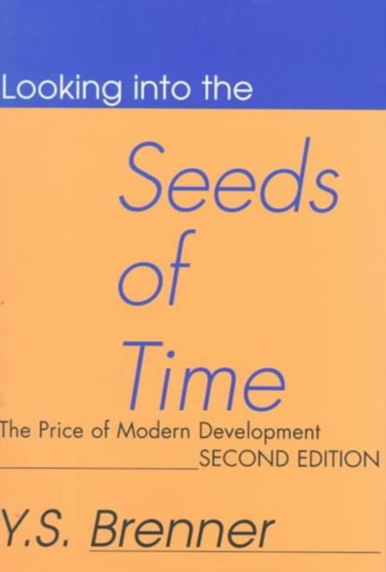 Looking into the Seeds of Time : The Price of Modern Development, Paperback / softback Book