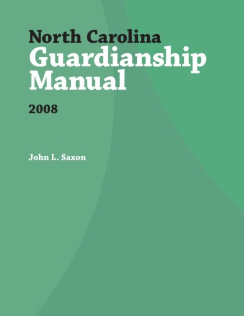 North Carolina Guardianship Manual, 2008, Paperback / softback Book