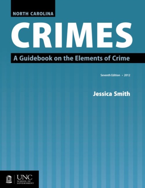 North Carolina Crimes : A Guidebook on the Elements of Crime, Paperback / softback Book