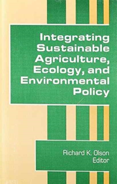 Integrating Sustainable Agriculture, Ecology, and Environmental Policy, Hardback Book
