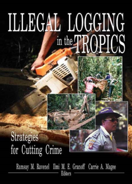 Illegal Logging in the Tropics : Strategies for Cutting Crime, Paperback / softback Book