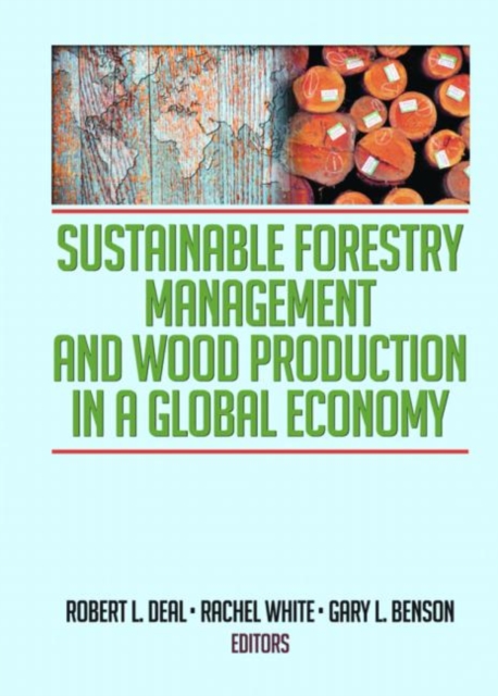Sustainable Forestry Management and Wood Production in a Global Economy, Hardback Book