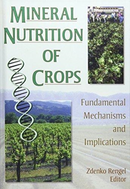 Mineral Nutrition of Crops : Fundamental Mechanisms and Implications, Hardback Book