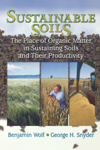 Sustainable Soils : The Place of Organic Matter in Sustaining Soils and Their Productivity, Paperback / softback Book