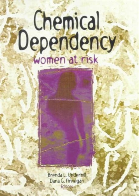 Chemical Dependency : Women at Risk, Paperback / softback Book