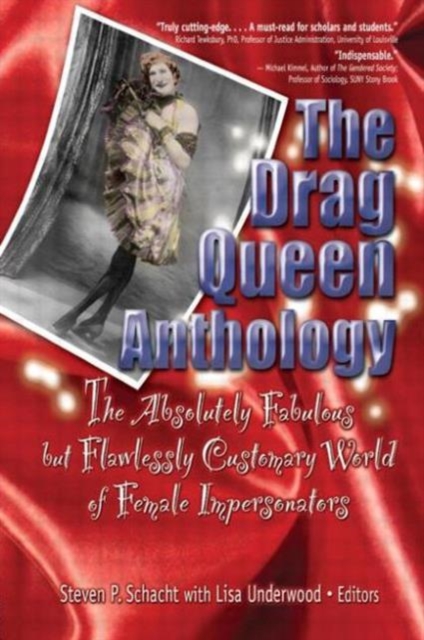 The Drag Queen Anthology : The Absolutely Fabulous but Flawlessly Customary World of Female Impersonators, Paperback / softback Book