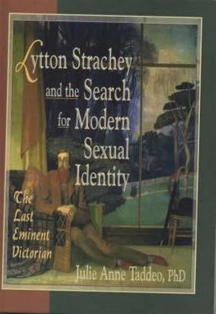 Lytton Strachey and the Search for Modern Sexual Identity : The Last Eminent Victorian, Hardback Book