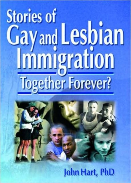 Stories of Gay and Lesbian Immigration : Together Forever?, Paperback / softback Book