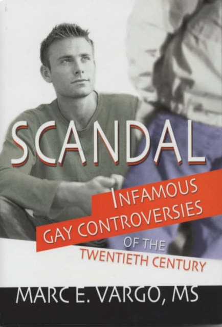 Scandal : Infamous Gay Controversies of the Twentieth Century, Hardback Book