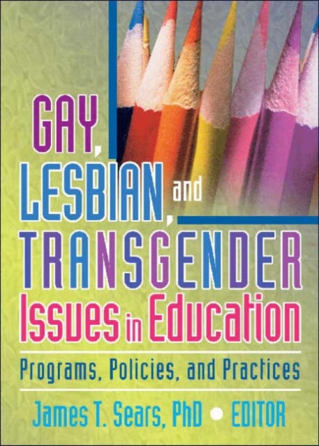 Gay, Lesbian, and Transgender Issues in Education : Programs, Policies, and Practices, Hardback Book