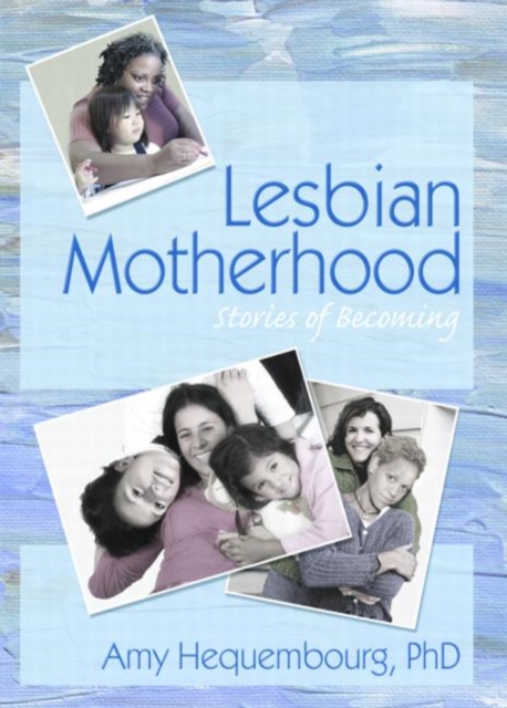 Lesbian Motherhood : Stories of Becoming, Paperback / softback Book
