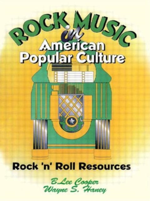 Rock Music in American Popular Culture : Rock 'n' Roll Resources, Paperback / softback Book