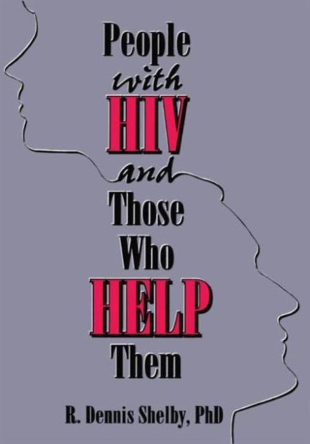 People With HIV and Those Who Help Them : Challenges, Integration, Intervention, Paperback / softback Book
