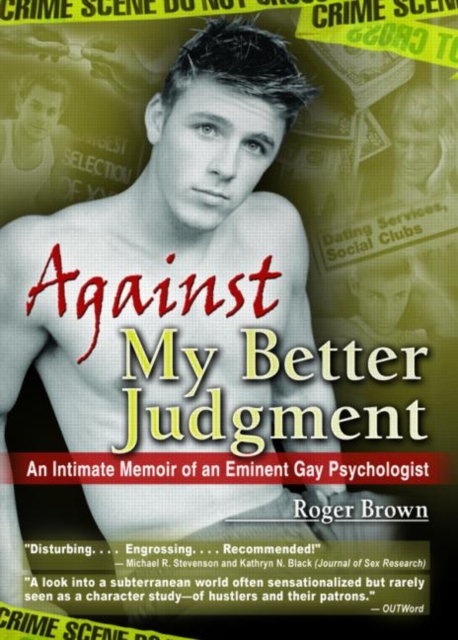 Against My Better Judgment : An Intimate Memoir of an Eminent Gay Psychologist, Paperback / softback Book