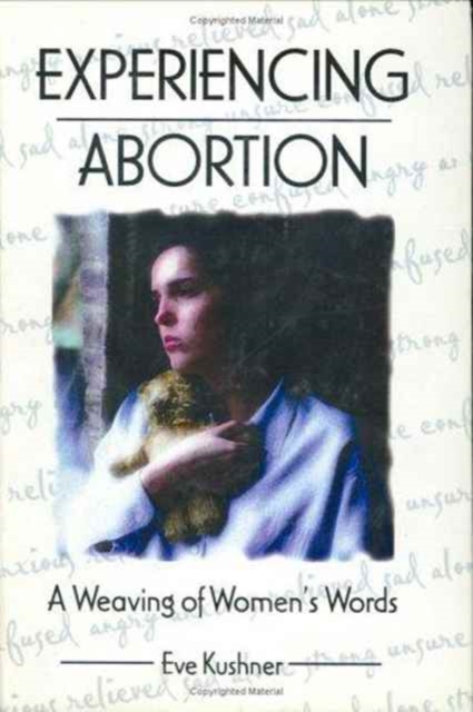 Experiencing Abortion : A Weaving of Women's Words, Hardback Book