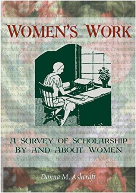 Women's Work : A Survey of Scholarship By and About Women, Paperback / softback Book