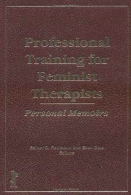 Professional Training for Feminist Therapists : Personal Memoirs, Hardback Book