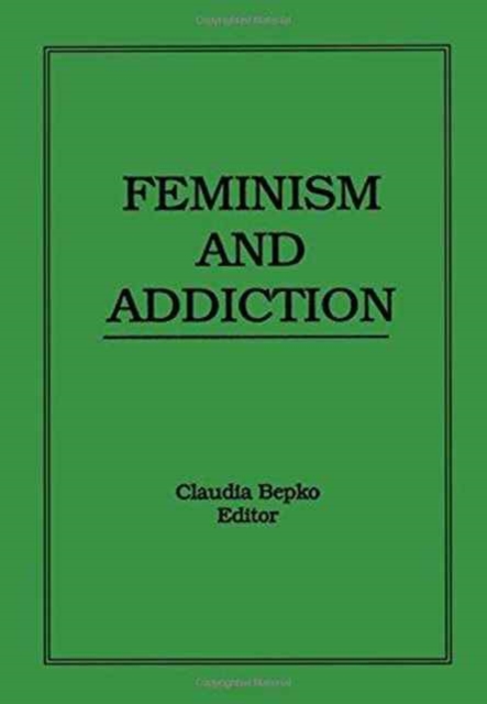 Feminism and Addiction, Hardback Book