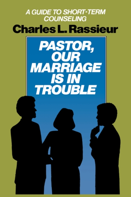 Pastor, Our Marriage Is in Trouble : A Guide to Short-Term Counseling, Paperback / softback Book