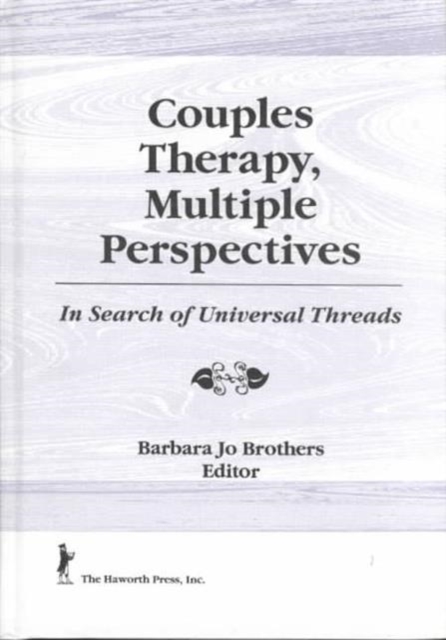 Couples Therapy, Multiple Perspectives : In Search of Universal Threads, Hardback Book