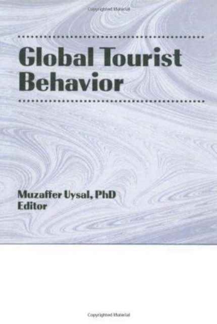 Global Tourist Behavior, Hardback Book