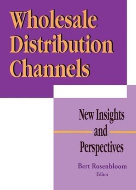 Wholesale Distribution Channels : New Insights and Perspectives, Paperback / softback Book
