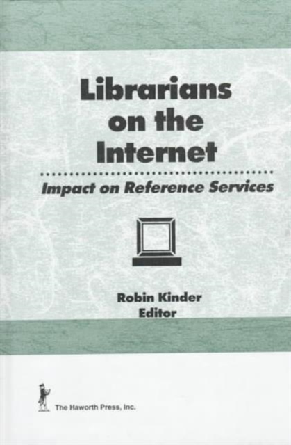 Librarians on the Internet : Impact on Reference Services, Hardback Book