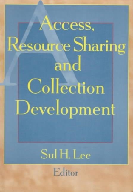 Access, Resource Sharing and Collection Development, Hardback Book