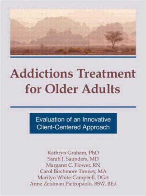 Addictions Treatment for Older Adults : Evaluation of an Innovative Client-Centered Approach, Paperback / softback Book