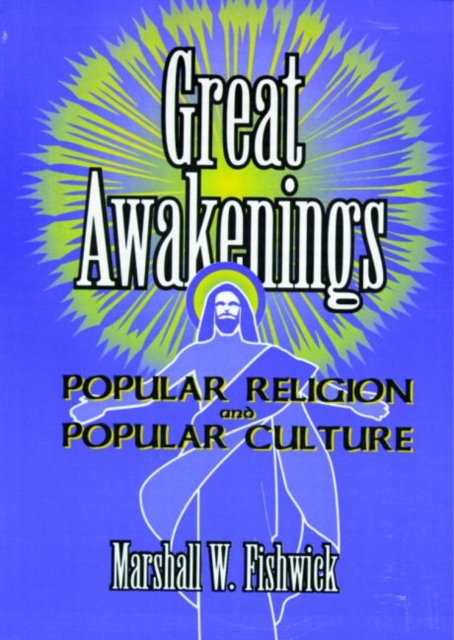 Great Awakenings : Popular Religion and Popular Culture, Hardback Book