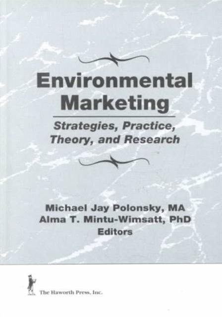 Environmental Marketing : Strategies, Practice, Theory, and Research, Hardback Book