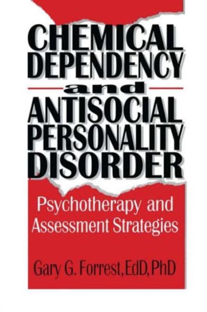Chemical Dependency and Antisocial Personality Disorder : Psychotherapy and Assessment Strategies, Paperback / softback Book