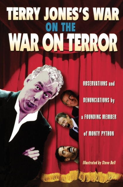 Terry Jones's War on the War on Terror : Observations and Denunciations by a Founding Member of Monty Python, Paperback / softback Book