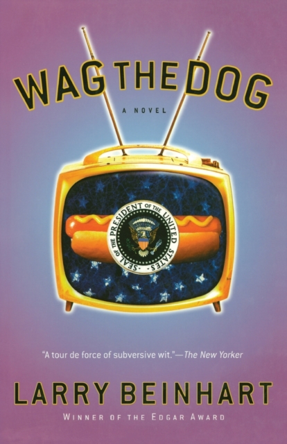 Wag the Dog : A Novel, Paperback / softback Book