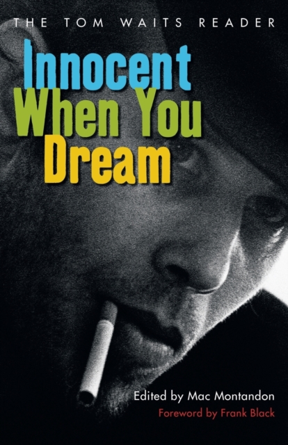 Innocent When You Dream : The Tom Waits Reader, Paperback / softback Book