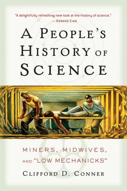 A People's History of Science : Miners, Midwives, and Low Mechanicks, Paperback / softback Book