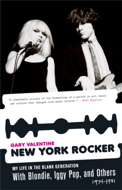 New York Rocker : My Life in the Blank Generation with Blondie, Iggy Pop, and Others, 1974-1981, Paperback / softback Book