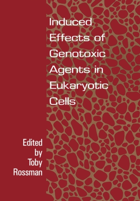 Induced Effects of Genotoxic Agents in Eukaryotic Cells, Hardback Book