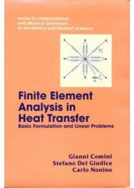 Finite Element Analysis In Heat Transfer : Basic Formulation & Linear Problems, Hardback Book