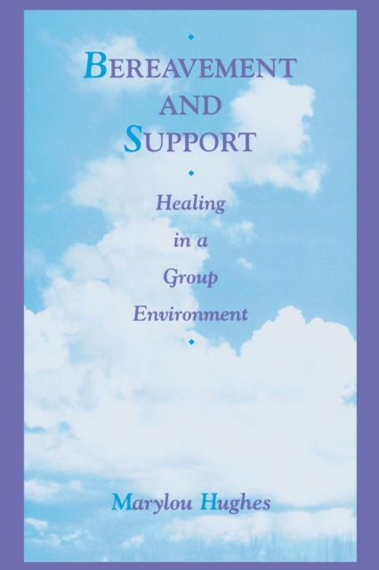 Bereavement and Support : Healing in a Group Environment, Paperback / softback Book