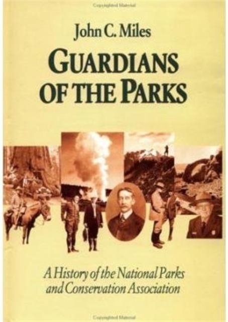 Guardians Of The Parks : A History Of The National Parks And Conservation Association, Paperback / softback Book
