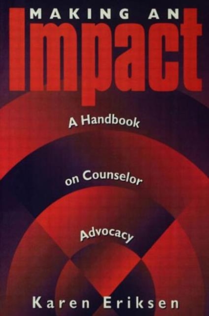 Making An Impact : A Handbook on Counselor Advocacy, Paperback / softback Book