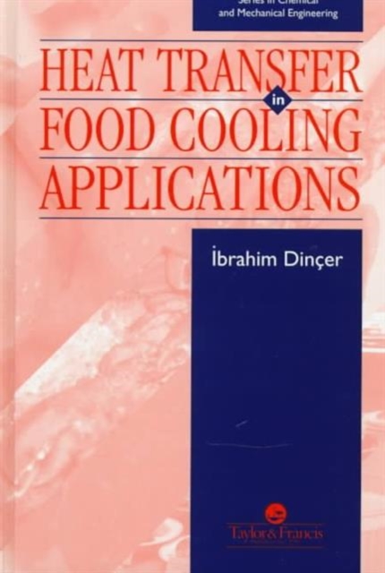 Heat Transfer In Food Cooling Applications, Hardback Book