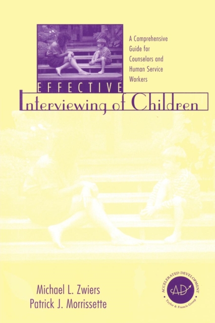 Effective Interviewing of Children : A Comprehensive Guide for Counselors and Human Service Workers, Paperback / softback Book