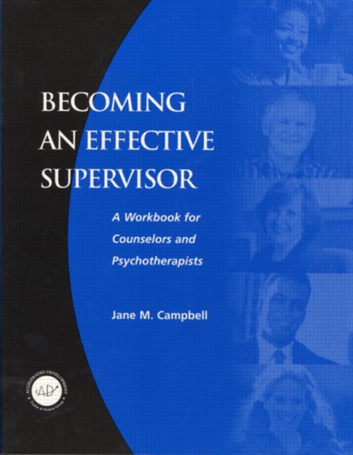 Becoming an Effective Supervisor : A Workbook for Counselors and Psychotherapists, Paperback / softback Book
