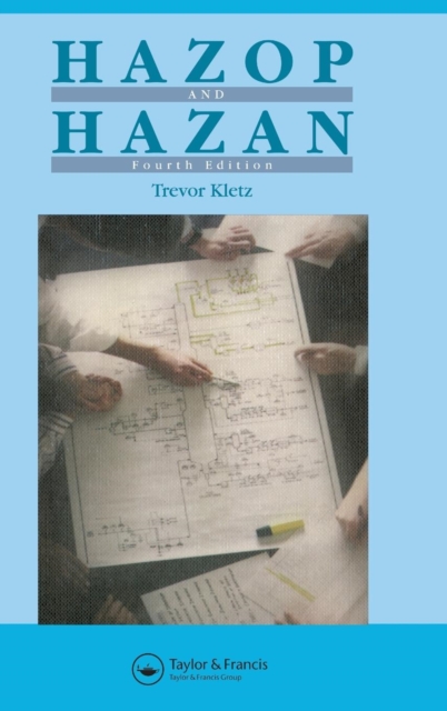 Hazop & Hazan : Identifying and Assessing Process Industry Hazards, Fouth Edition, Hardback Book