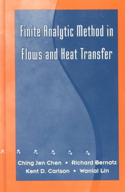Finite Analytic Method in Flows and Heat Transfer, Hardback Book