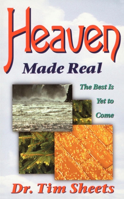 Heaven Made Real : The Best is Yet to Come, Paperback / softback Book