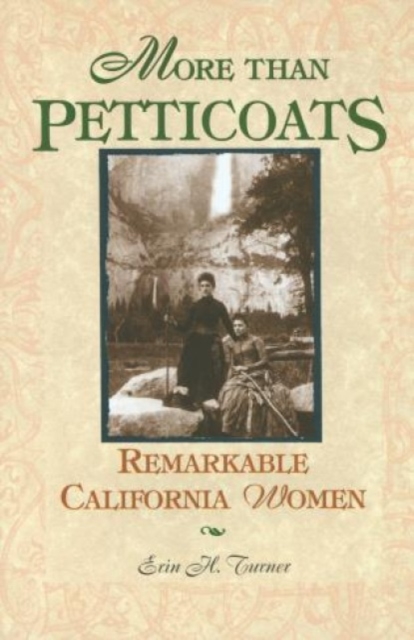 More than Petticoats: Remarkable California Women, Paperback / softback Book
